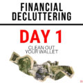 Transform your finances, breathe easier, & create space for your money. Financial Decluttering Day 1: Clean Out Your Wallet!