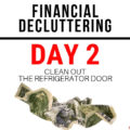 Transform your finances, breathe easier, & create space for your money. Financial Decluttering Day 2: Clean Out Your Refrigerator Door!
