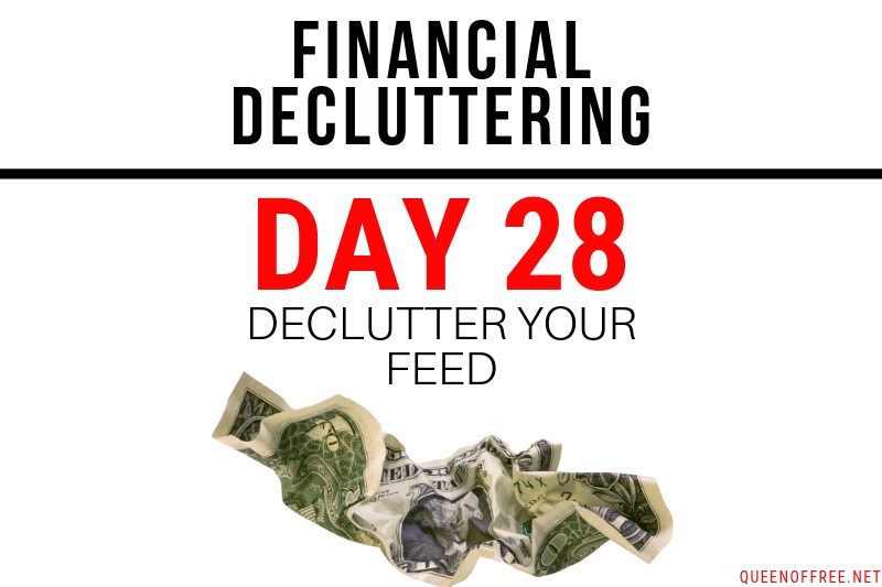 Financial Decluttering Day 28: Declutter Your Feed