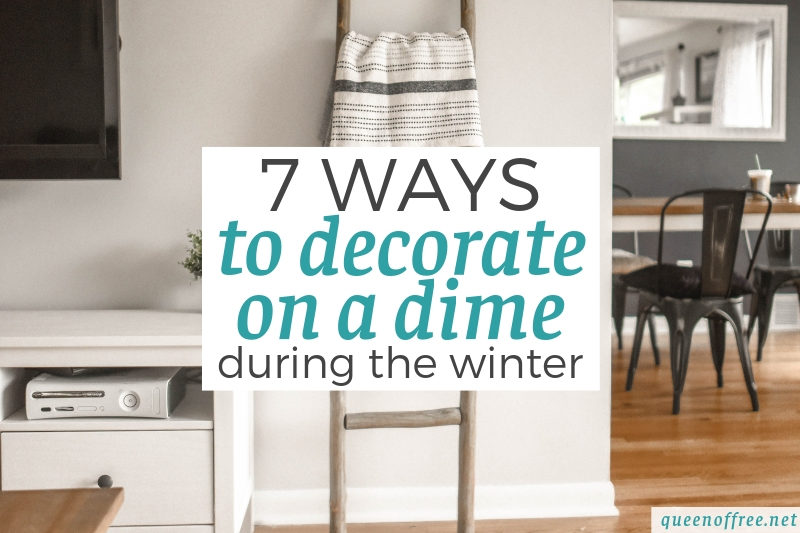 7 Ways to Decorate on a Dime During Winter