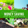 Spring, summer, or fall - these smart money saving lawn and garden hacks will help your yard be everyone's envy without all the extra!