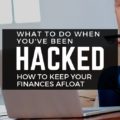 Keep your cash safe! Find out how to protect yourself from being hacked AND how to keep your finances afloat if it does happen.
