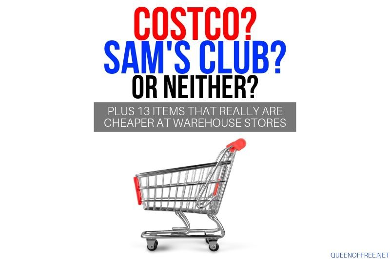 Costco or Sam’s Club? PLUS 13 Things to Buy at Warehouse Stores