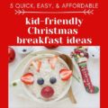 Don't miss these 5 Quick & Easy Kid Friendly Christmas Breakfast ideas. Create a memorable morning this year on even if you're on a budget.