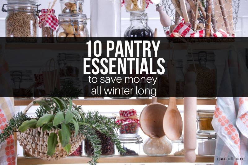 Do you have these pantry essentials? 10 items to help you save more money all winter long and keep your family well fed, too!