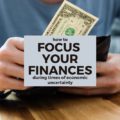 Finances shaky? Don't know where to begin? Here's what to focus on during times of economic uncertainty to stay on track.