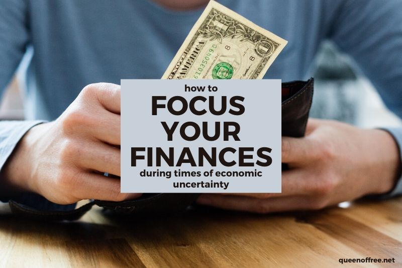How to Focus Your Finances During Economic Uncertainty