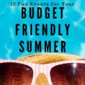 FINALLY, something to put on your calendar and look forward to. 12 Fun Budget Friendly Summer Events everyone will love!!