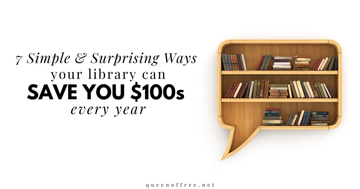 7 Creative Ways to Save $100s By Using the Library - Queen of Free