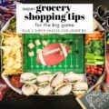 Gearing up for the big game? Don't miss these SUPER Grocery Store Shopping tips PLUS 5 Snack Ideas for Under $5!