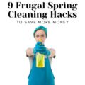 From making your own cleaners to stripping laundry to make it last longer, these 9 Frugal Spring Cleaning Hacks will help you save money!