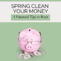 It's the perfect season to begin again. Check out these 5 Easy Tips to begin Spring Cleaning Your Finances today.