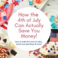 Celebrate the red, white, and blue without burning through all of your green. These 4th of July 2023 Money Saving Tips help you do just that.
